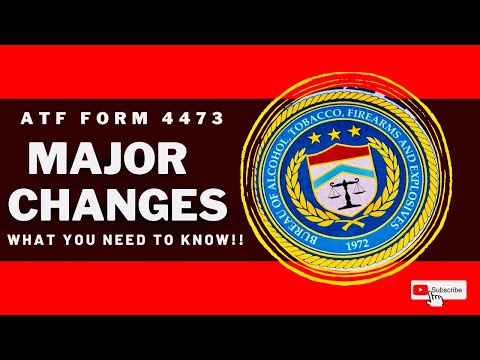 ATF Makes MAJOR Changes To Form 4473! Make Sure You Know What YOU NEED To KNOW!!