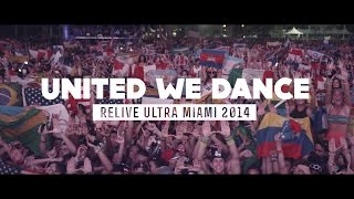 UNITED WE DANCE (Relive Ultra Miami 2014 - Official 4K Aftermovie)