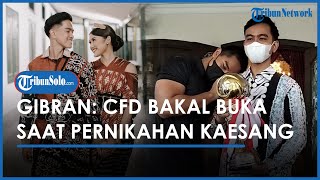 Gibran Tetap Buka CFD Solo saat Pernikahan Kaesang dan Erina: Tak Mau Menutup Rezeki Orang