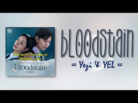 Yezi & YEL - Bloodstain [Friendly Rivalry OST Part 3] [RomIEng Lyric]