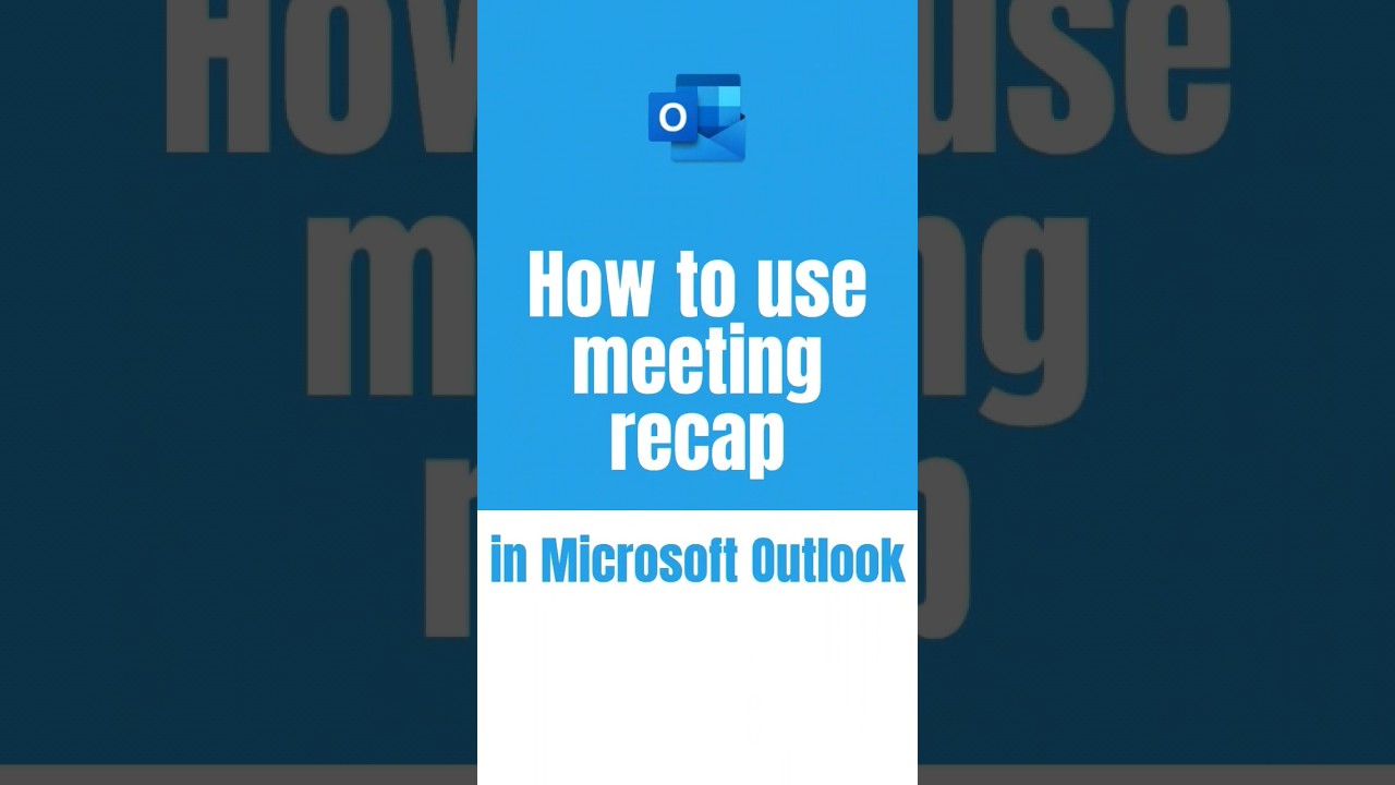 How to use the new meeting recap in Outlook