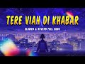 Tere Viah Di Khabar Lofi Slowed Reverb Kaka X Shehzad Ali