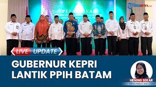 Gubernur Kepri Lantik PPIH Embarkasi Batam, Tekanan Pelayanan Prima untuk Para Jamaah Haji