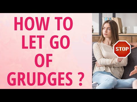 Stop Holding Grudges | Learn How To Let Go Of Grudges?