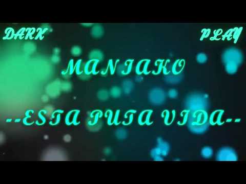 Maniako - Esta Puta Vida (letra)
