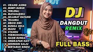 Download lagu DJ REMIX DANGDUT LAWAS FULL BASS || DJ ORANG ASING | DJ MIMPI BURUK mp3