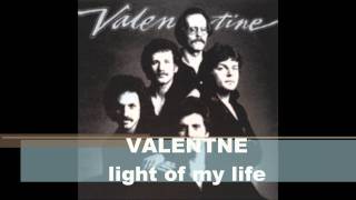 VALENTINE    LIGHT OF MY LIFE        1977