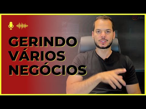 COMO administrar VÁRIOS NEGÓCIOS  ao mesmo tempo