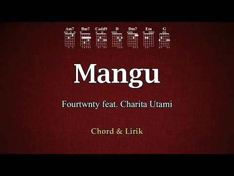 Mangu - Fourtwnty feat. Charita Utami - Chord & Lirik