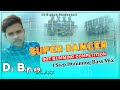 Super Dancer Competition Humming Bass Mix 1 Step Long Humming Bass Mix Dj Biplab Madhutati
