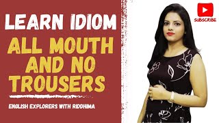 All Mouth and No Trousers: Meaning, Examples, and Usage Explained | Learn English Idioms
