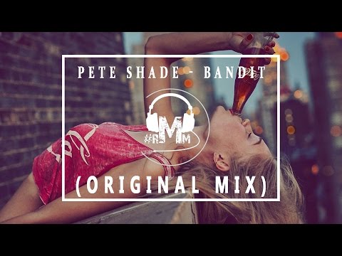 Pete Shade - Bandit (Original Mix)