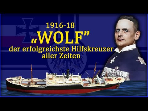 1916/18 "WOLF" - One of the most successful auxiliary cruisers of all time in the First World War