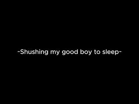 Shushing my good boy to sleep [m4m] [ASMR] [whispers] [sleepaid]