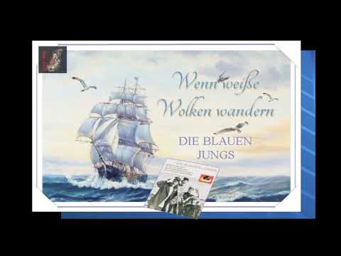 Die Blauen Jungs - Wenn weiße Wolken wandern..
