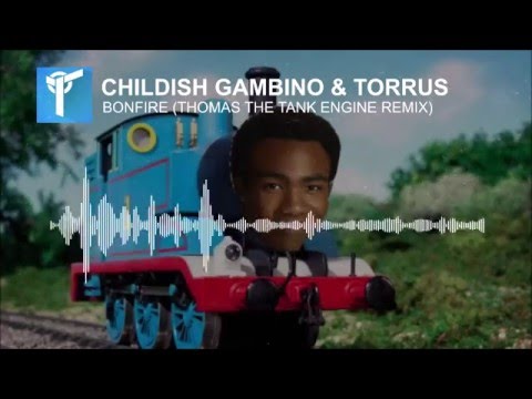 BONFIRE - Childish Gambino feat. Thomas the Tank Engine [FREE DOWNLOAD]