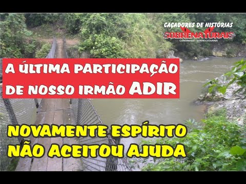 A ÚLTIMA PARTICIPAÇÃO DO ADIR - ESPÍRITO CONTINUA PRESO AOS VICÍOS.