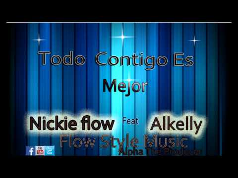 Todo Con Tigo Es Mejor  Nikie Flow Feat Alkelly  Audio