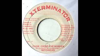Mitchigan - Caan Cross The Border
