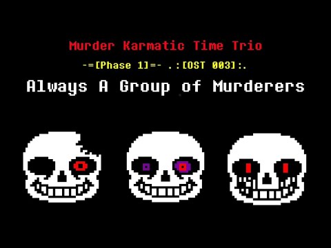 Reupload: Murder!Karmatic Time Trio - Phase 1: Always A Group of Murderers