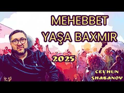 Ceyhun Shabanov - Mehebbet yasha baxmlr. 2025