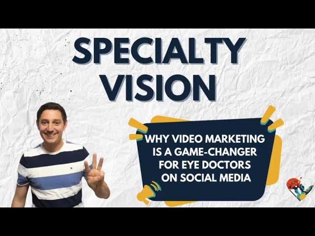 Video thumbnail — Why video marketing is a game-changer for eye doctors on social media, Specialty Vision
