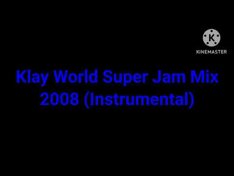 Klay World Super Jam Mix 2008 Instrumental