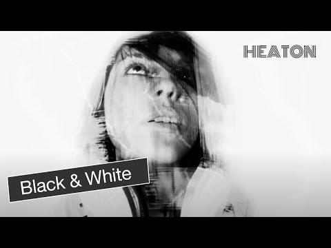Heaton - Black & White (Official Music Video)