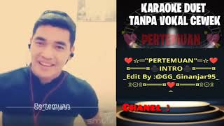 Download lagu PERTEMUAN - KARAOKE DUET TANPA VOKAL CEWEK || SMULE mp3
