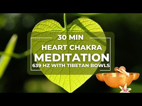 639Hz Heart Chakra Healing - Activate Love Energy 30 min Meditation Music with Tibetan Singing Bowls