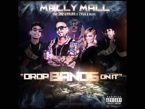 Mally Mall - Drop Bands On It(ft Wiz Khalifa, Tyga, & Fresh) -Download Link-