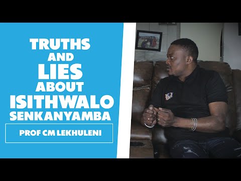 Truths and Lies about Isithwalo Senkanyamba - Prof CM Lekhuleni