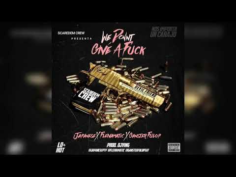 Japanese ❌ Fleivamatic ❌ Ganster Fulop - We Dont Give A Fuck | Audio Oficial