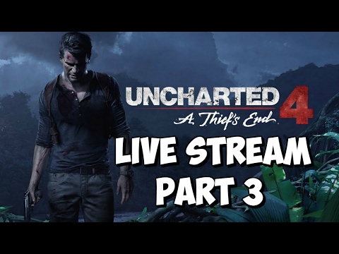 Uncharted 4 A Thiefs End - LIVE STREAM (PART 3) Road to Platinum!!