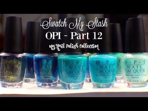 Swatch My Stash - OPI Part 12 | My Nail Polish Collection