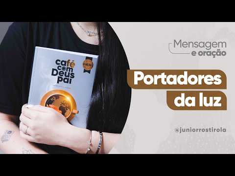 PodCast Café com Deus Pai | Portadores Da Luz