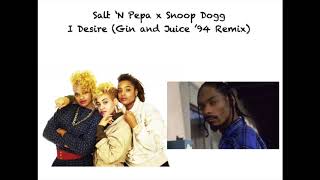 Salt &#39;N Pepa x Snoop Dogg - I Desire (Gin and Juice &#39;94 Remix)