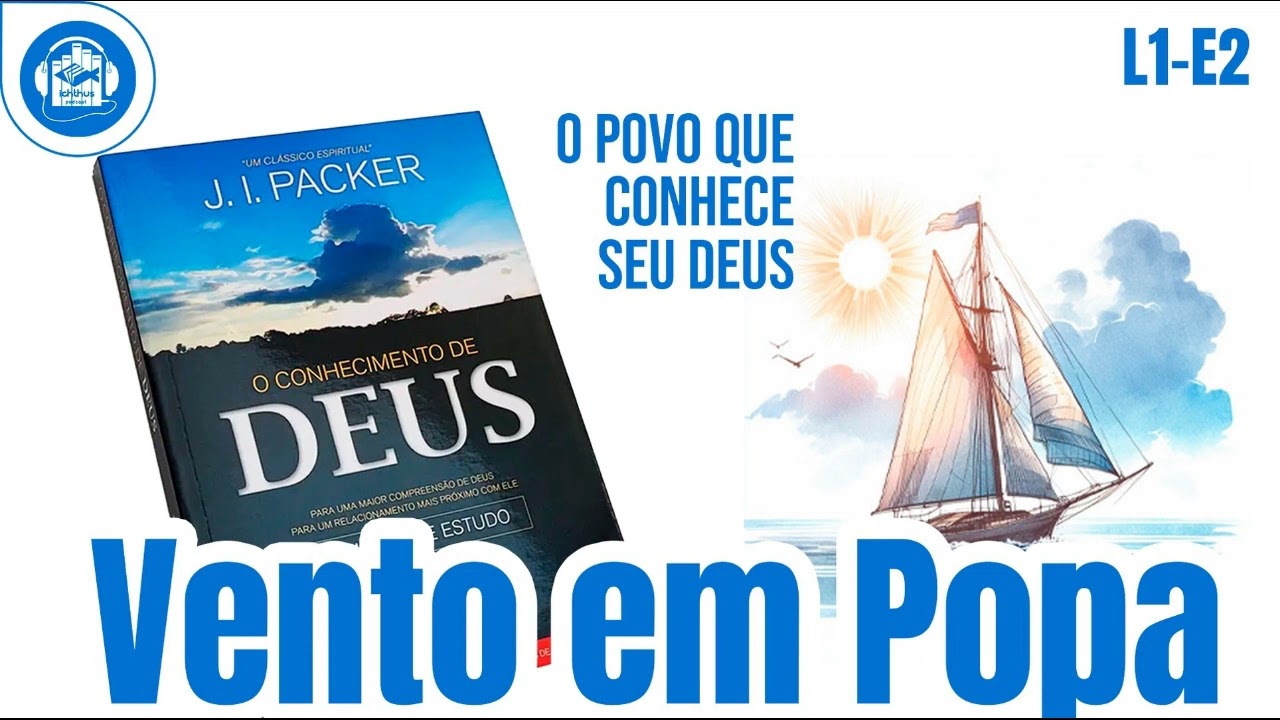 #L1E2 O conhecimento de Deus (J I Packer) Cap. 2 - O povo que conhece seu Deus