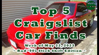 Top 5 Craigslist Cars ~ Week of May 22, 2023 ~ Rad '90s Stick Shift Edition