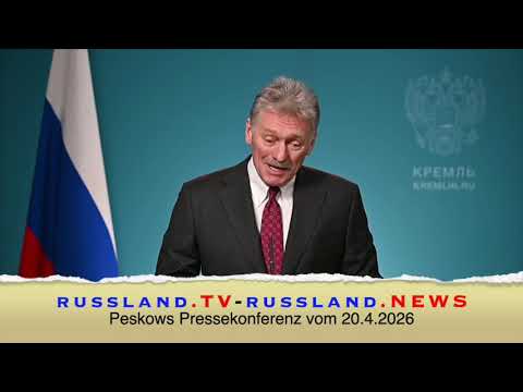 Peskows Pressekonferenz vom 20.4.2026