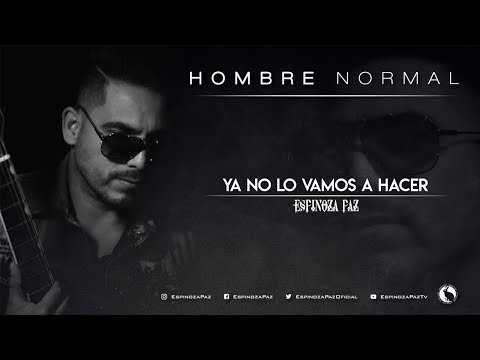 Espinoza Paz - Ya No Lo Vamos A Hacer - Video Letra (Sección El Próximo Viernes)