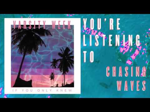 VARSITY WEEK - "Chasing Waves" (Audio)