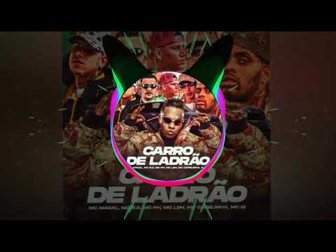 CARRO DE LADRÃO - MCS MAGAL, IG, PH, B.O, CAPELINHA E LEH (GR6 EXPLODE) DJ TRIPA.   {CAUAN - GRAVES}