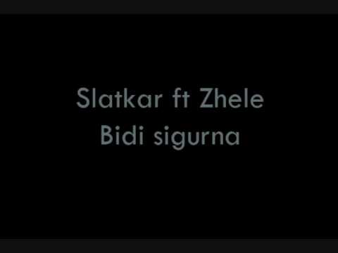 Slatkar ft Zhele - Bidi sigurna