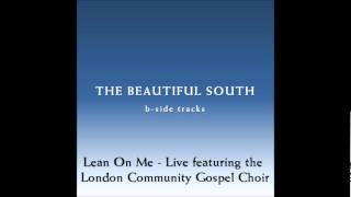 The Beautiful South - Lean On Me - Live featuring the London Community Gospel Choir