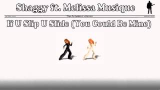 Shaggy ft. Melissa Musique - If U Slip U Slide (You Could Be Mine)