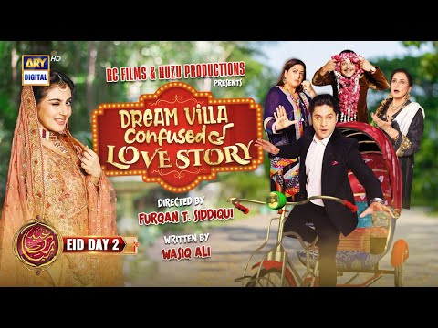 Dream Villa Ki Confused Love Story | Eid Day 2 | Arez Ahmed | Hiba Bukhari | ARY Digital Drama