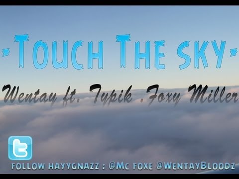 Wentay Ft. Typik & Foxy Miller - Touch The Sky ( HAYYGNDAZZ )