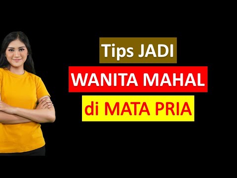 Tips for Becoming an Expensive Woman in the Eyes of Men