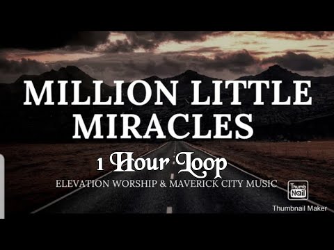 Million Little Miracles 1 Hour Loop: Elevation Worship x Maverick City